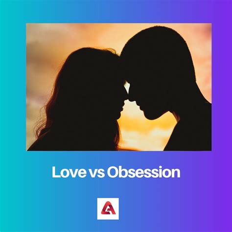 How is obsession different from love?
